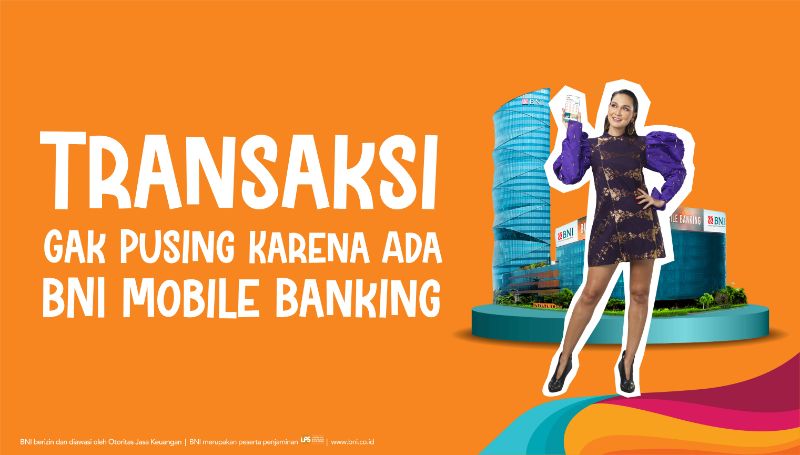 Transaksi Gak Pusing Karena Ada BNI Mobile Banking